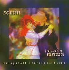 Zorán: hozzám tartozol Válogatott szerelmes dalok (1CD) (1998) 