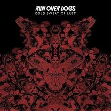 Run Over Dogs ‎– Cold Sweat Of Lust (1CD) (2015)