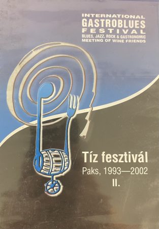 Tíz Fesztivál - Paks 1993 - 2002  II. (1DVD) (2002) (International Gastroblues Festival)