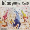 Bob James Trio:Take It From The Top (1CD) (limited edition)