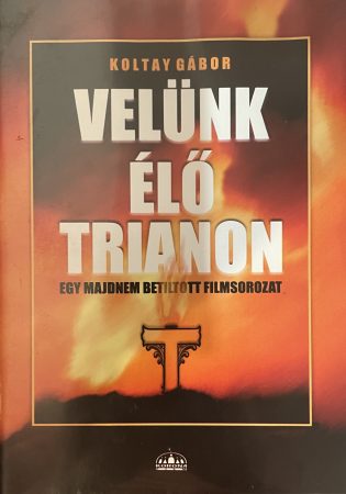 Velünk élő Trianon (4DVD) (2004) (Koltay Gábor filmje) (gyárilag írott lemezek)