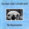   Housemartins, The: Now That's What I Call Quite Good (1CD) (1992 - Remastered)