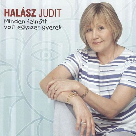 Halász Judit: Minden felnőtt volt egyszer gyerek (1CD) (5909632)