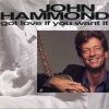   Hammond, John: Got Love If You Want It (1CD) (minimálisan használt példány / ázott borító)