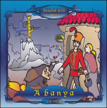 Benedek Elek Meséi: A Banya + 6 mese (1CD) (Arcd 2110)