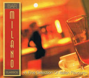 Bar Milano Classics - A Fine Selection Of Italian Flavours (1CD)