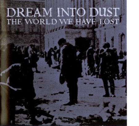 Dream Into Dust: The World We Have Lost (1CD)