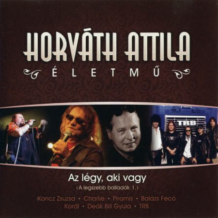 Horváth Attila: Életmű - Az légy aki vagy (1CD) (2008) (kissé karcos lemez)