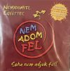   Nemadomfel együttes : Soha nem adjuk  fel !        (1CD) (2007)