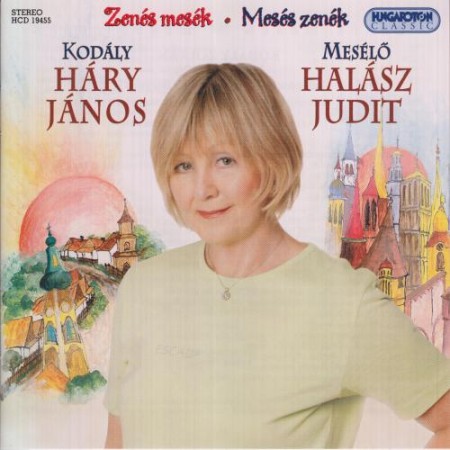 Halász Judit: Kodály Zoltán - Háry János (Zenés Mesék - Mesék Zenék sorozat) (1CD) (Hungaroton) (HCD 19455)