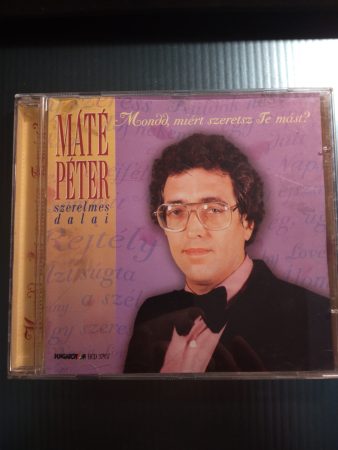 Máté Péter : Mondd, miért szeretsz Te mást ? - Máté Péter szerelmes dalai  (1999)  (1 CD)
