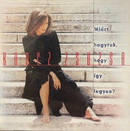 Koncz Zsuzsa: Miért hagytuk, hogy így legyen? (1CD) 