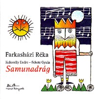Farkasházi Réka: Samunadrág (1CD) (Kukorelly Endre - Fekete Gyula)