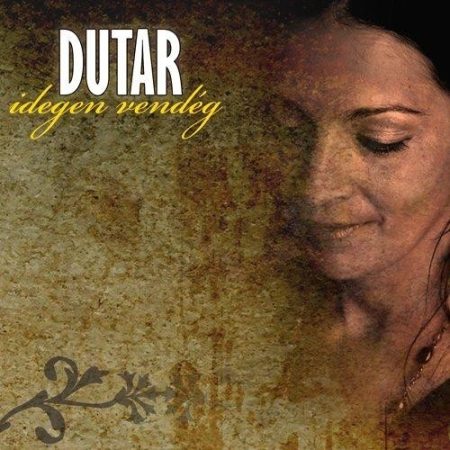 Dutar: Idegen Vendég (1CD) (digipack)