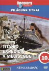   Világunk titkai 10. - Titanic - Expedíció a mélységbe (1DVD)