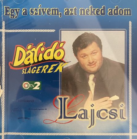 Lajcsi: Egy a szívem, azt neked adom  (Dáridó slágerek)   (1CD) (1999)