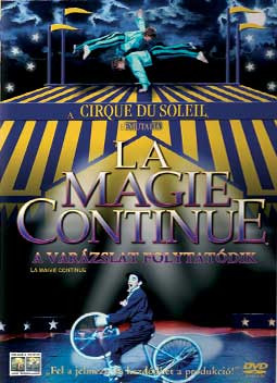 Cirque du Soleil: La Magie Continue - A varázslat folytatódik (1DVD) (Cirkuszfilm)