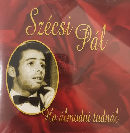 Szécsi Pál: Ha álmodni tudnál  (1CD) (2003)