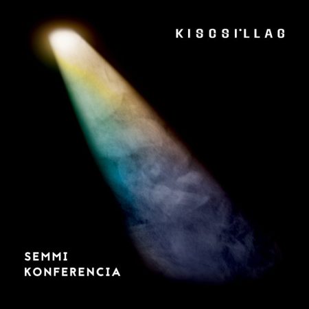 Kiscsillag: Semmi konferencia (1CD) (2017)