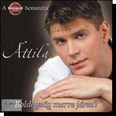 Attila: Boldogság merre jársz? (1CD) (2006)