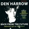   Harrow, Den: Back From The Future - Greatest Hits & New Songs (2010) (1CD) (Hargent Media)