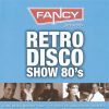   Fancy Presents Retro Disco Show 80's (2010) (2CD) (Hargent Media)