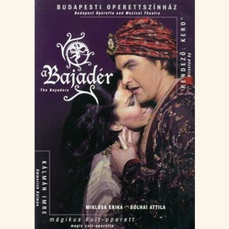 Kálmán Imre: A Bajadér (2009) (1DVD) (Budapesti Operettszínház) (Miklósa Erika - Dolhai Attila) 