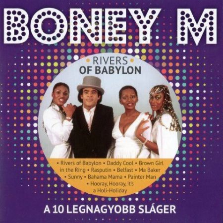 Boney M: Rivers Of Babylon - A 10 Legnagyobb Sláger (2016) (papírtok) (Sonatina Kft.)