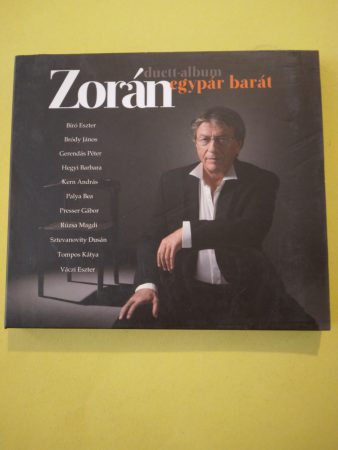 Zorán: Egypár barát  - duett-album (1 CD) ( 2013)