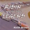   Bryant, Keith: Ridin' With The Legend (1CD) (Made In U.S.A.)