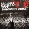  Williams, Robbie: Live Summer 2003 (1CD) (2003)