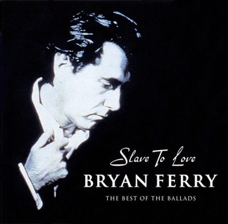 Ferry, Bryan: Slave To Love - The Best Of The Ballads (2000) (1CD) (Virgin Music / EMI)