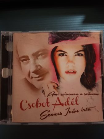 Csobot Adél: Ami szívemen a számon  -  Szenes Iván írta  (1CD)(2013)
