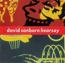 David Sanborn: Hearsay (1CD) (1994)