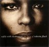   Roberta Flack ‎– Softly With These Songs The Best Of Roberta Flack