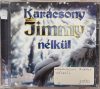   Zábó Jimmy: Karácsony Jimmy nélkül (1CD) (2001) (kissé karcos példány)