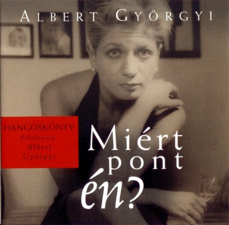 Albert Györgyi: Miért Pont Én? (2CD) (Hangoskönyv) (előadja: Albert Györgyi)