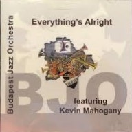 BUDAPEST JAZZ ORCHESTRA FEATURING KEVIN MAHOGANY - EVERYTHINGS ALRIGHT (1CD)