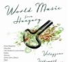 World Music From Hungary -  Világzene Itthonról (1CD)