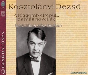 Kosztolányi Dezső: A Léggömb Elrepül...És Más Novellák (3CD) (Hangoskönyv) (előadja: Máté Gábor) Máté Gábor dedikálásával !!!