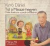   Varró Dániel: Túl a Maszat-hegyen, Muhi Andris és a pacák birodalma - Mácsai Pál előadásában (3CD) (2004)