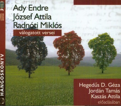 Ady Endre / József Attila / Radnóti Miklós - Válogatott Versei (3CD box) (Hangoskönyv) (előadja: Hedegűs D. Géza / Jordán Tamás / Kaszás Attila)
