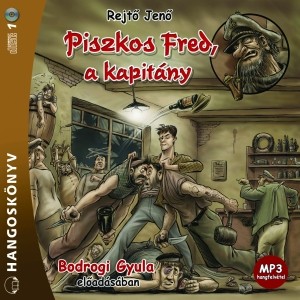 Rejtő Jenő: Piszkos Fred, a kapitány (1CD) (Hangoskönyv - MP3 CD) (előadja: Bodrogi Gyula)