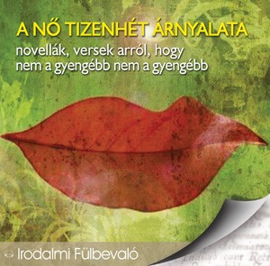 Nő Tizenhét Árnyalata, A - Novellák, Versek Arról, Hogy Nem A Gyengébb Nem A Gyengébb (1CD) (Hangoskönyv)