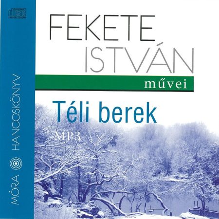 Fekete István: Téli berek (1CD) (Hangoskönyv - MP3) (előadja: Széles Tamás)