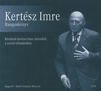 Kertész Imre: Részletek Kertész Imre Műveiből (2CD) (Hangoskönyv) (előadja: Kertész Imre)
