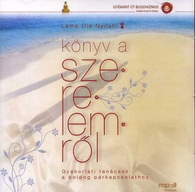 Láma Ole Nydahl: Könyv a szerelemről (1CD) (Hangoskönyv - MP3) (előadja: Haás Vander Péter)