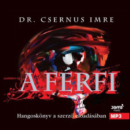 Csernus Imre, Dr.: A férfi (1CD) (Hangoskönyv - MP3) (előadja: a Szerző)