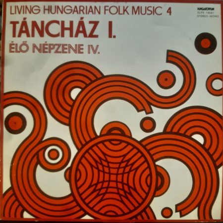 LIVING HUNGARIAN FOLK MUSIC 4  :  TÁNCHÁZ I. ÉLŐ NÉPZENE